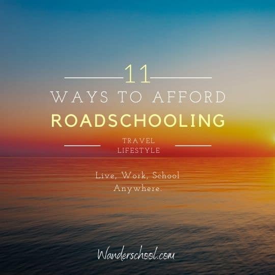 ways to afford travel lifestyle roadschooling