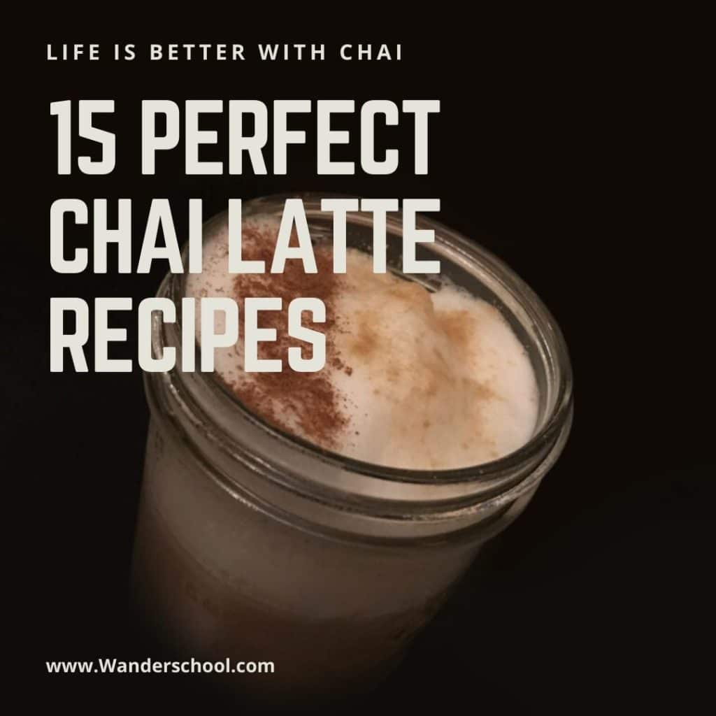 15 perfect chai latte recipes wanderschool