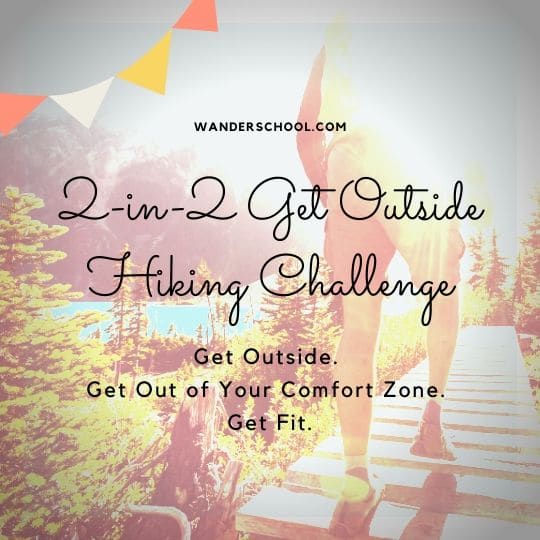 get outside get fit get out of your comfort zone hiking challenge 2 hikes in 2 weeks