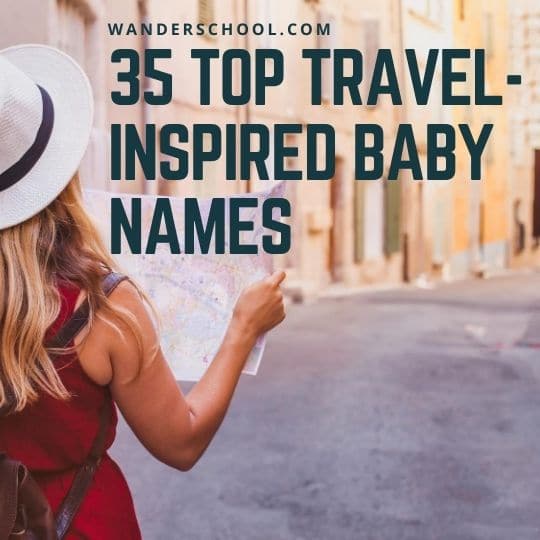 travel inspired baby names wanderlust