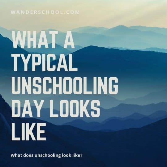 what a typical unschooling day looks like for unschoolers