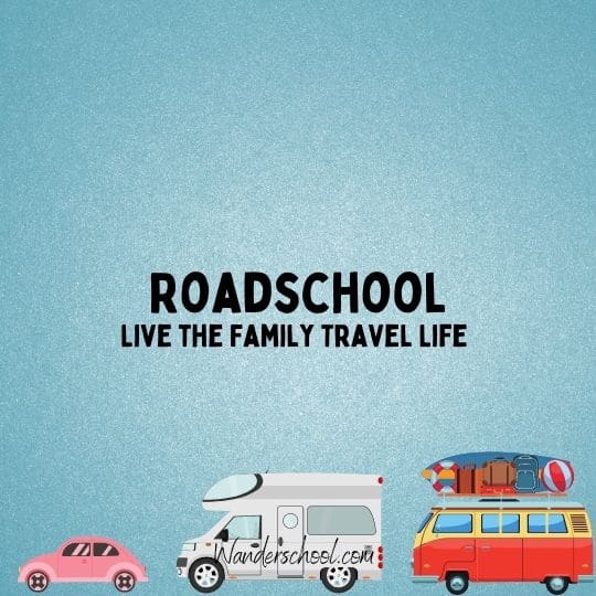 how to roadschool live the family travel life roadschooling