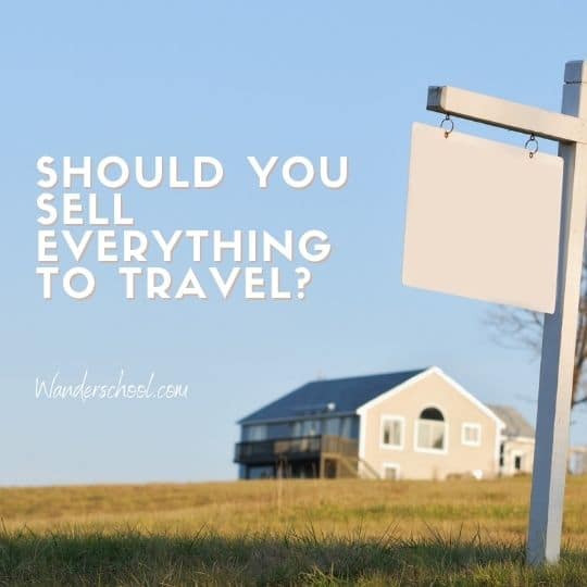 should you sell everything to travel the world