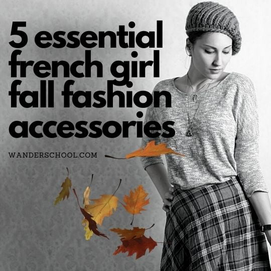 essential french girl fall fashion accessories for a paris look